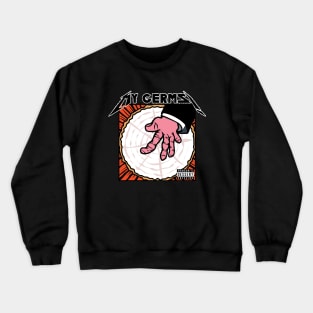 My germs-funny movie quote Crewneck Sweatshirt